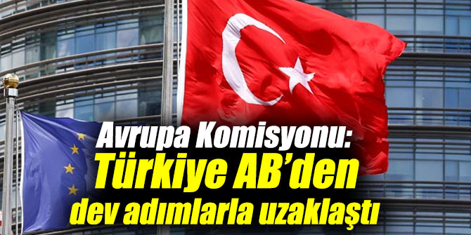 "Türkiye AB’den dev adımlarla uzaklaştı"