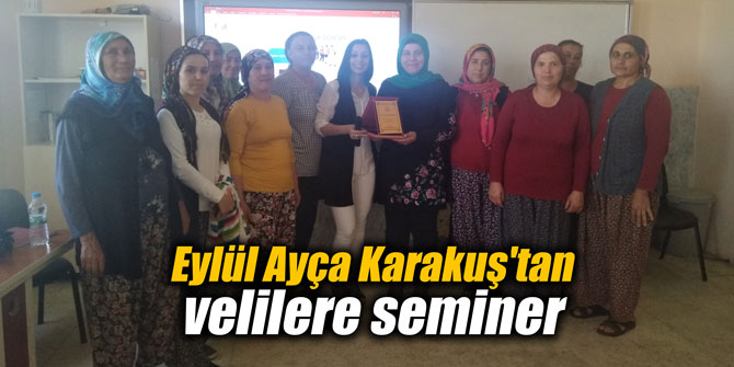Eylül Ayça Karakuş'tan velilere seminer