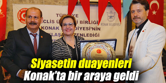 Siyasetin duayenleri Konak’ta bir araya geldi