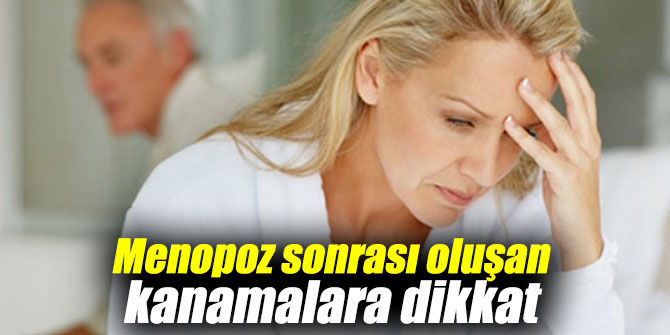 Menopoz sonrası oluşan kanamalara dikkat