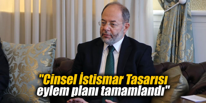 "Cinsel İstismar Tasarısı eylem planı tamamlandı"