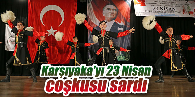 Karşıyaka'yı 23 Nisan Karşıyaka Çocuk Şenliği'nin coşkusu sardı