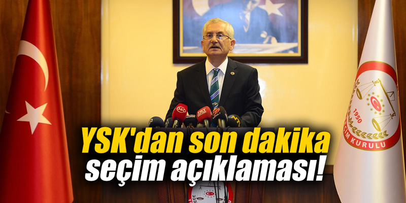 YSK'dan son dakika açıklaması!
