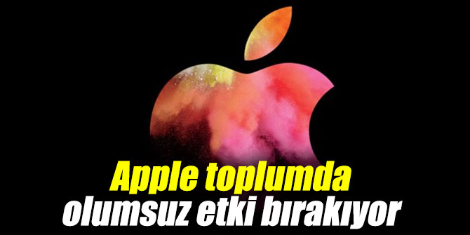 Apple toplumda olumsuz etki bırakıyor