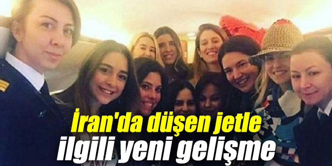 İran'da düşen jetle ilgili flaş gelişme