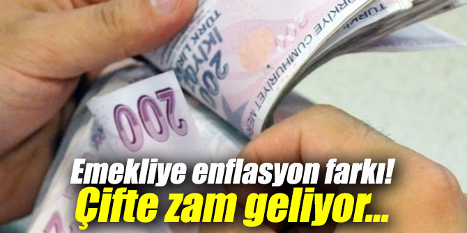 Emekliye enflasyon farkı! Çifte zam geliyor...