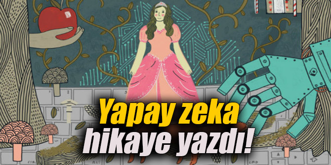 Yapay zeka hikaye yazdı!