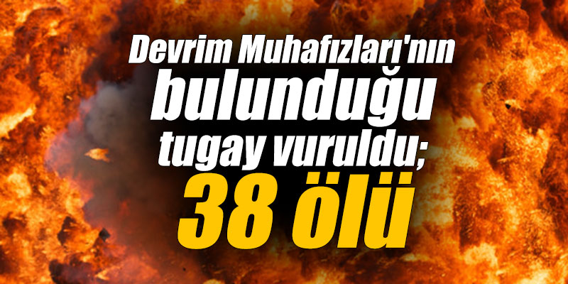 Devrim Muhafızları'nın bulunduğu tugay vuruldu; 38 ölü
