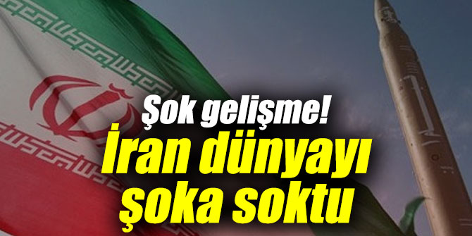 Şok gelişme! İran dünyayı şoka soktu