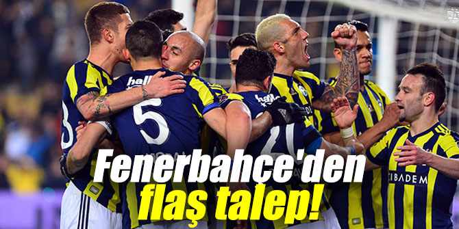 Fenerbahçe'den flaş talep!