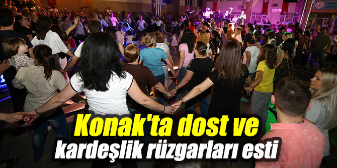 Konak'ta dost ve kardeşlik rüzgarları esti