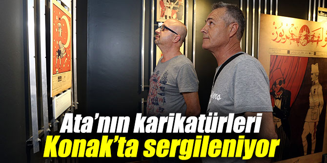 Ata’nın karikatürleri Konak’ta sergileniyor