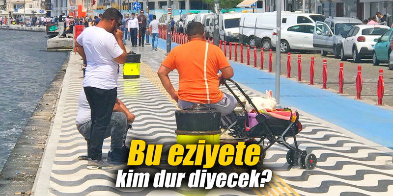 Bu eziyete kim dur diyecek?
