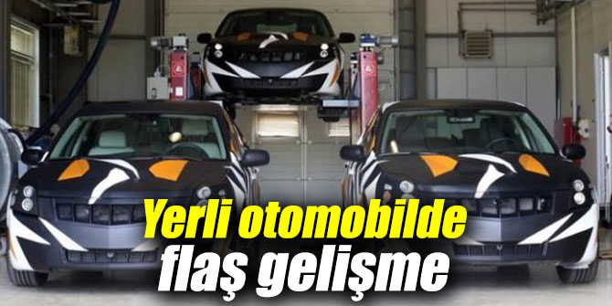Yerli otomobilde flaş gelişme