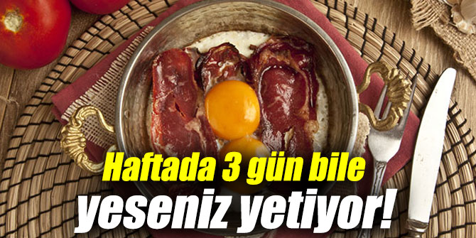 Haftada 3 gün bile yeseniz yetiyor!