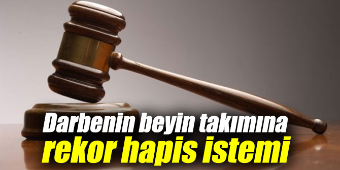 Darbenin beyin takımına rekor hapis istemi
