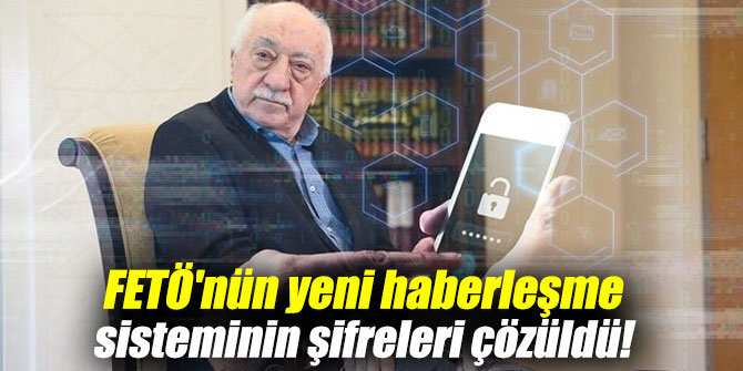 FETÖ'nün yeni haberleşme sisteminin şifreleri çözüldü!