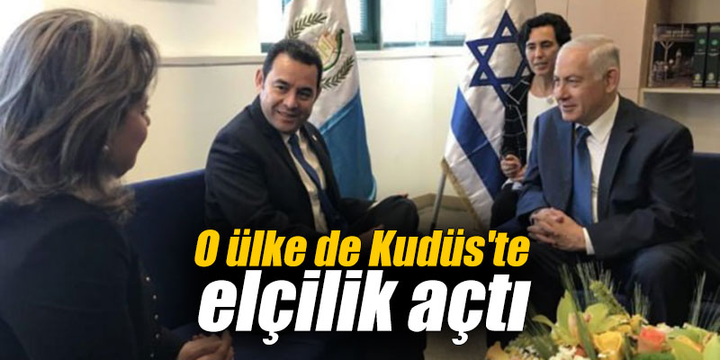 O ülke de Kudüs'te elçilik açtı