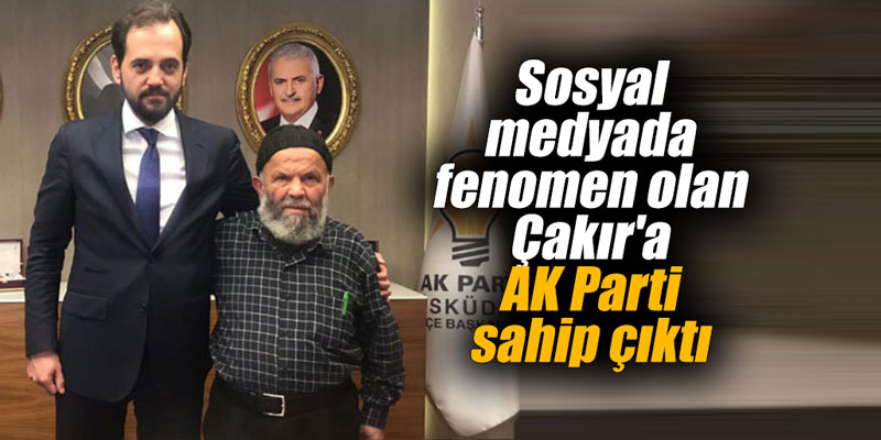Sosyal medyada fenomen olan Çakır'a AK Parti sahip çıktı