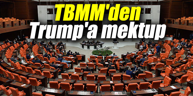 TBMM'den Trump'a mektup