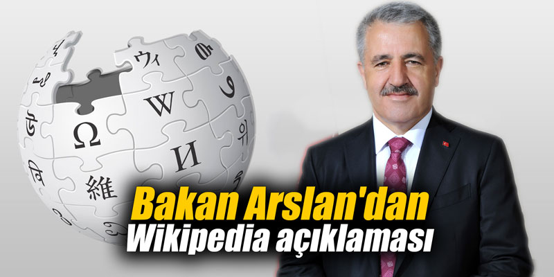 Bakan Arslan'dan Wikipedia açıklaması