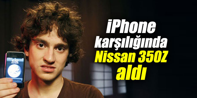 İlk iPhone karşılığında Nissan 350Z aldı