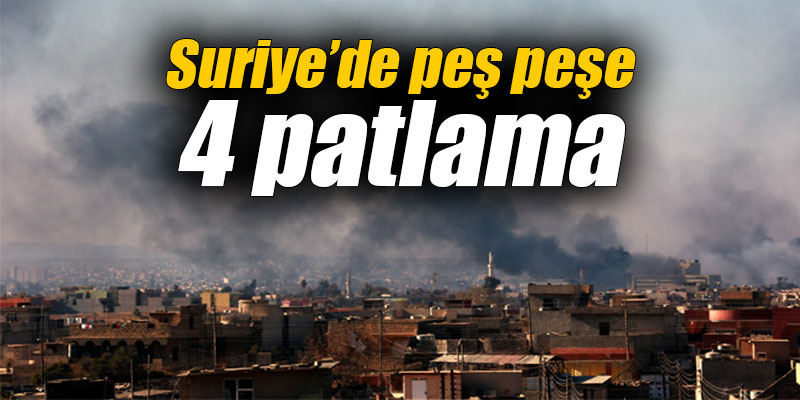 Suriye’de peş peşe 4 patlama