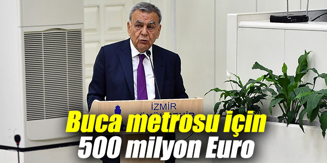Buca metrosu için 500 milyon Euro'luk görüşme