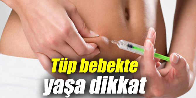 Tüp bebek tedavisinde yaşa dikkat