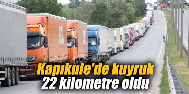 Kapıkule'de kuyruk 22 kilometre oldu
