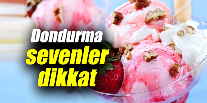Uzmanlar açıkladı: Dondurma sevenler dikkat