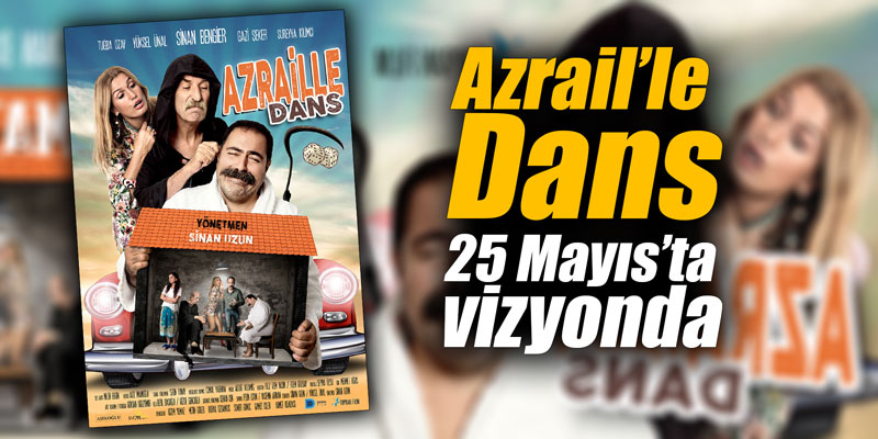 Azrail’le Dans 25 Mayıs’ta vizyonda