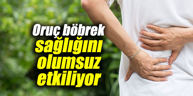Oruç böbrek sağlığını olumsuz etkiliyor