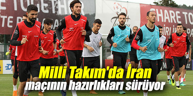 Milli Takım'da İran maçının hazırlıkları sürüyor