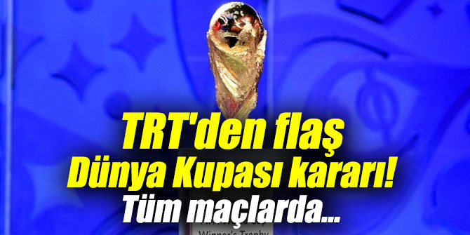 TRT'den flaş Dünya Kupası kararı!