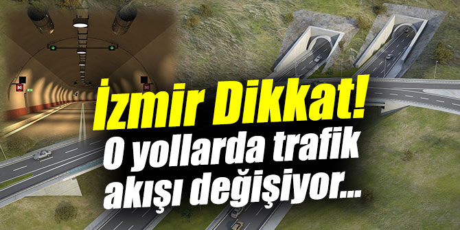 İzmir Dikkat! O yollarda trafik akışı değişiyor...
