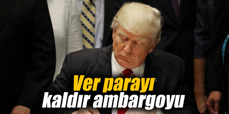 Ver parayı kaldır ambargoyu