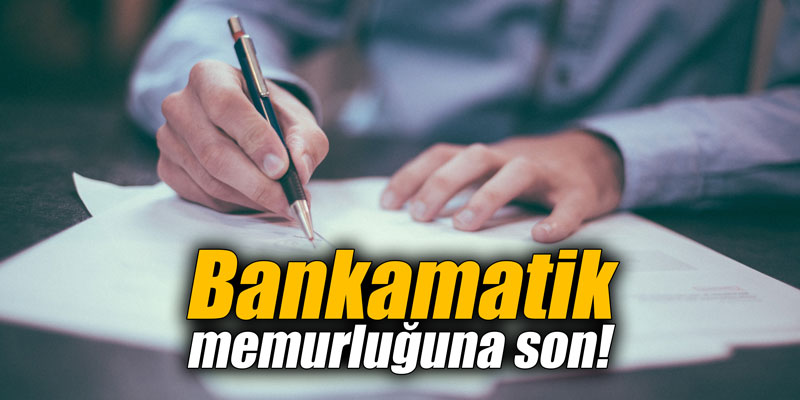 Bankamatik memurluğuna son!