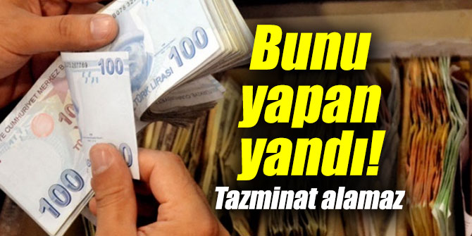 Bunu yapan çalışan yandı! Tazminat alamaz...