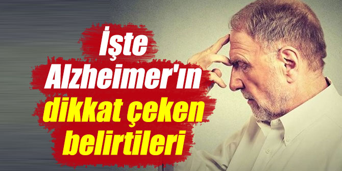 İşte Alzheimer'ın dikkat çeken belirtileri
