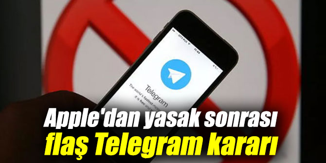 Apple'dan yasak sonrası flaş Telegram kararı