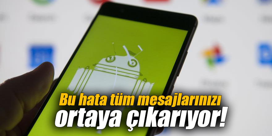 Bu hata tüm mesajlarınızı ortaya çıkarıyor!