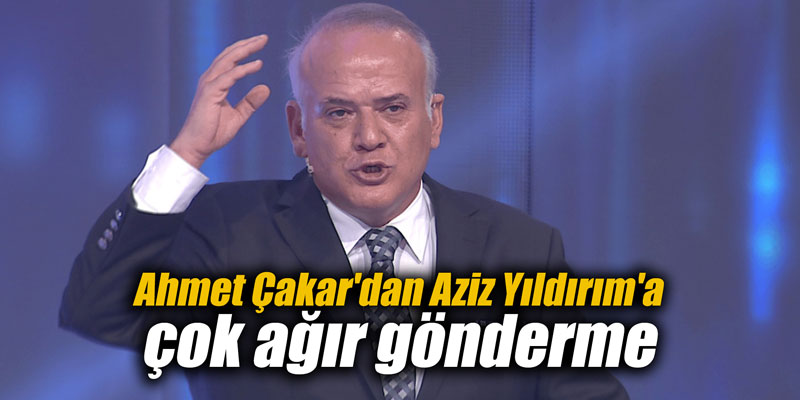 Ahmet Çakar'dan Aziz Yıldırım'a çok ağır gönderme