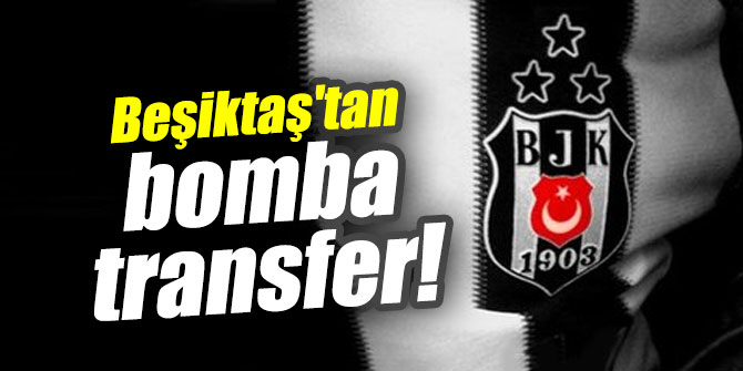 Beşiktaş'tan bomba transfer!