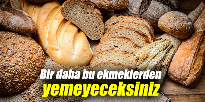 Bir daha bu ekmeklerden yemeyeceksiniz