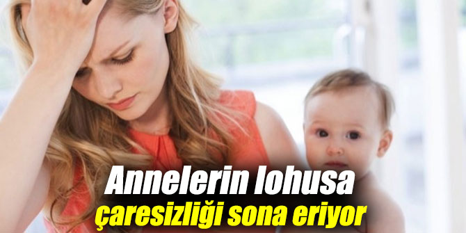 Annelerin lohusa çaresizliği sona eriyor