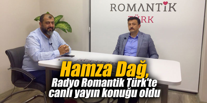 Hamza Dağ, Radyo Romantik Türk'te canlı yayın konuğu oldu