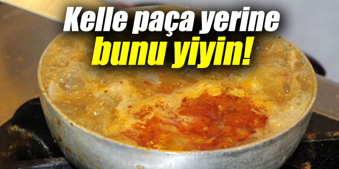 Uzmanı uyardı! Kelle paça yerine bunu yiyin!