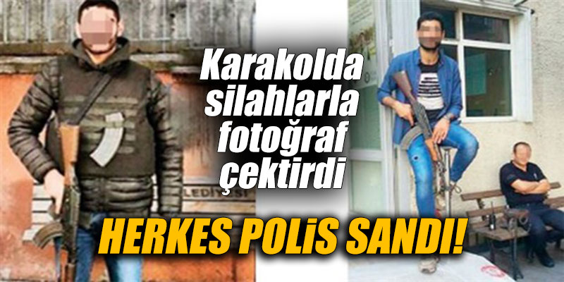 Karakolda silahlarla fotoğraf çektirdi; Herkes polis sandı!