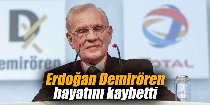 Erdoğan Demirören hayatını kaybetti